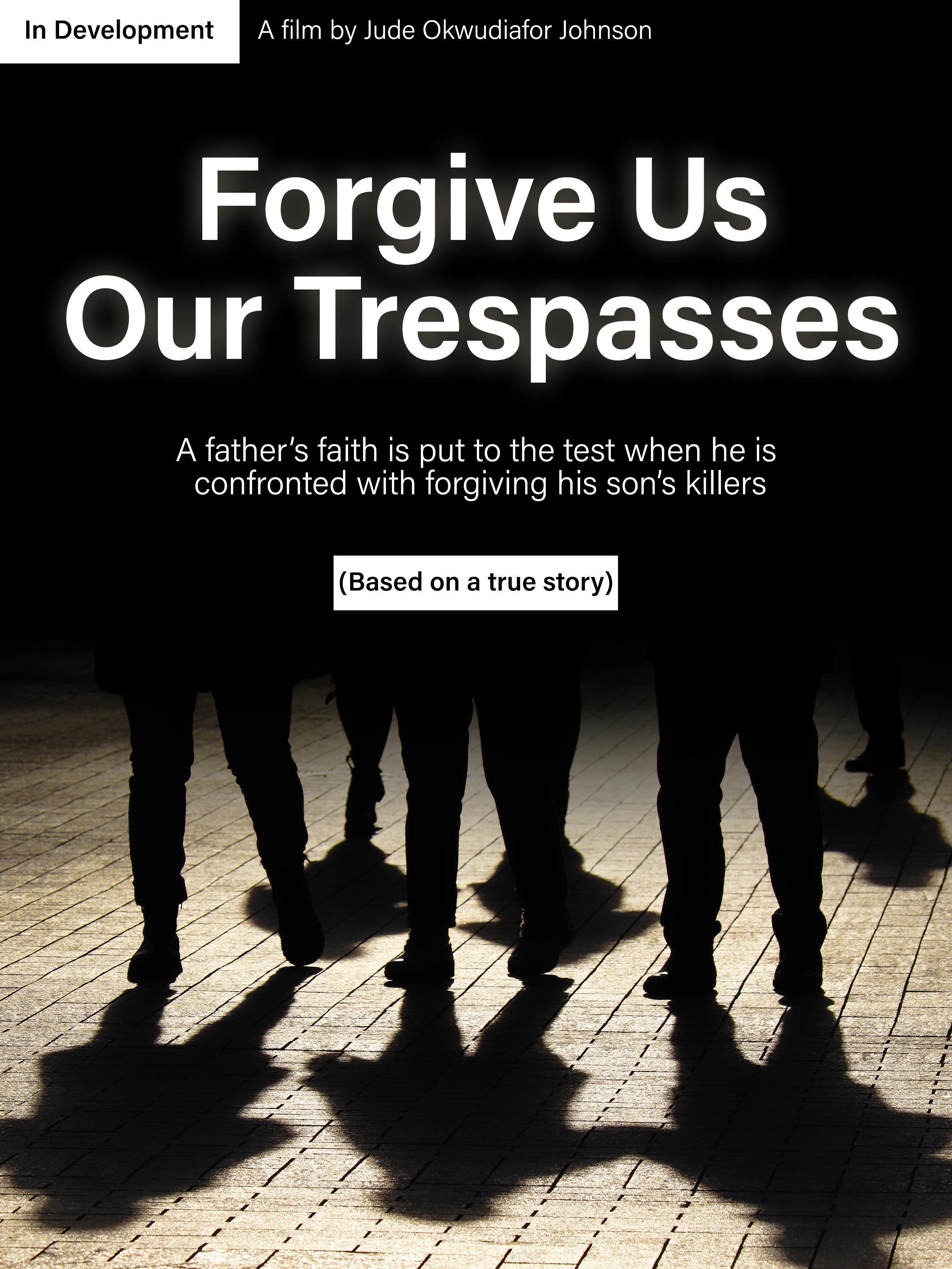 Forgive Us Our Trespasses